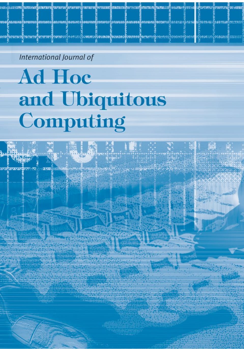 International Journal of Ad Hoc and Ubiquitous Computing - Inderscience (Scopus)